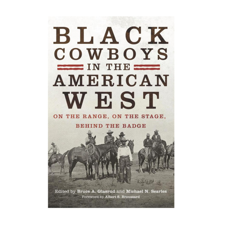 Black Cowboys in the American West: On the Range, on the Stage, behind the Badge